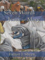 Seven Words of Jesus and Mary