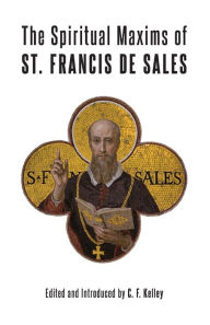Title: The Spiritual Maxims of St. Francis de Sales, Author: St Francis De Sales