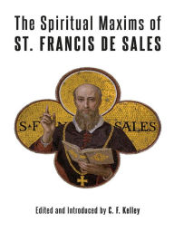 Title: The Spiritual Maxims of St. Francis de Sales, Author: St. Francis de Sales