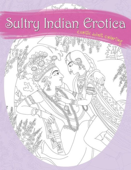 Sultry Indian Erotica: Exotic Adult Coloring
