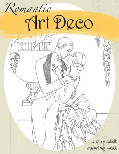 Romantic Art Deco: A Sexy Adult Coloring Book