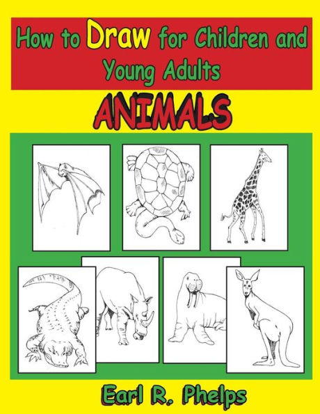 How to Draw for Children and Young Adults: Animals