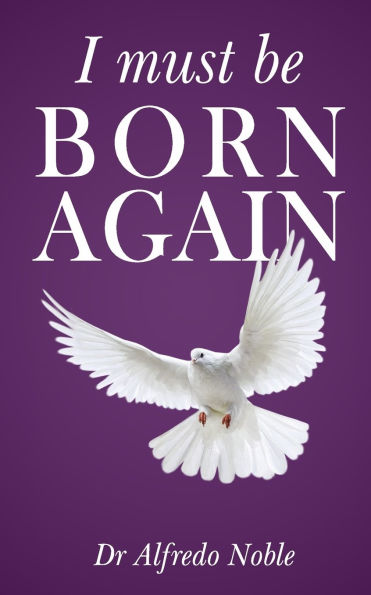 I must be born again: Why must I be born again