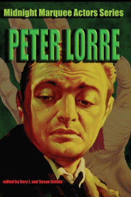 Title: Peter Lorre: Midnight Marquee Actors Series, Author: Gary J Svehla