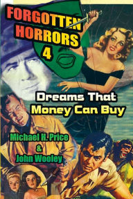 Title: Forgotten Horrors 4: Dreams That Money Can Buy, Author: Michael H Price