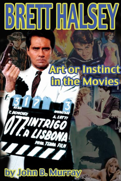 Brett Halsey: Art or Instinct in the Movies