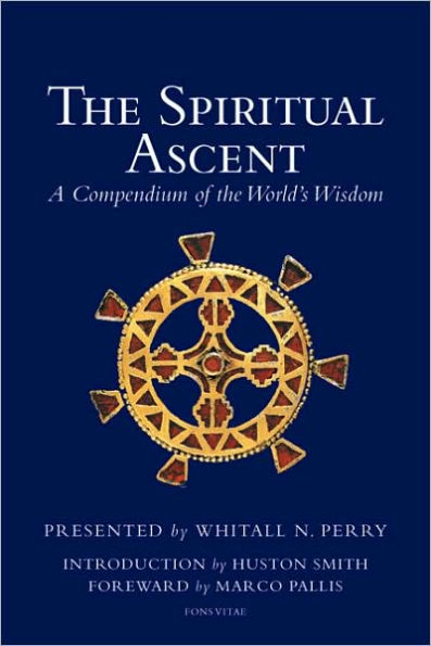 The Spiritual Ascent: A Compendium of the World's Wisdom