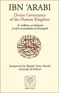 Title: Divine Governance of the Human Kingdom: Including What the Seeker Needs and The One Alone, Author: Ibn Arabi