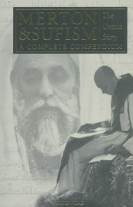 Title: Merton & Sufism: The Untold Story: A Complete Compendium, Author: Rob Baker