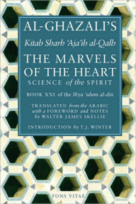 Title: The Marvels of the Heart: Science of the Spirit, Author: Al-Ghazali