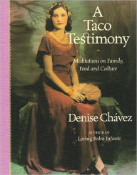 Title: A Taco Testimony: Meditations on Family, Food and Culture, Author: Denise Chavez