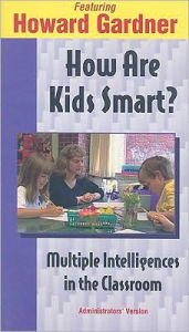 Title: How Are Kids Smart?: Multiple Intelligences in the Classroom, Author: Howard Gardner