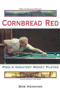 Title: Cornbread Red: Pool's Greatest Money Player, Author: Bob Henning