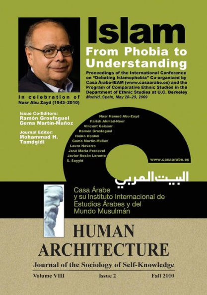 Islam: From Phobia to Understanding (Proceedings of the International Conference on 'Debating Islamophobia' Co-Organized by Casa Árabe-IEAM and the Program of Comparative Ethnic Studies in the Department of Ethnic Studies at U. C. Berkeley, Madrid, Spain,