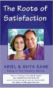 Title: The Roots of Satisfaction, Author: Ariel and Shya Kane