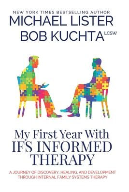 My First Year with IFS Informed Therapy: A Journey of Discovery, Healing, and Development through Internal Family Systems Therapy