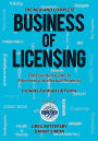 The New and Complete Business of Licensing: The Essential Guide to Monetizing Intellectual Property