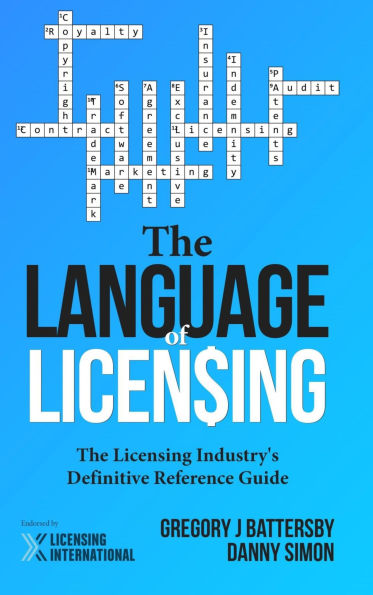 The Language of Licensing: The Licensing Industry's Definitive Reference Guide