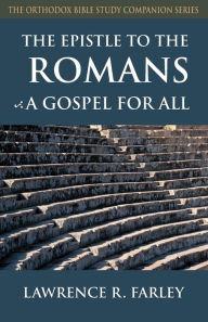 Title: The Epistle to the Romans: A Gospel for All, Author: Lawrence R Farley