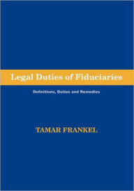 Title: Legal Duties of Fiduciaries, Author: Tamar Frankel