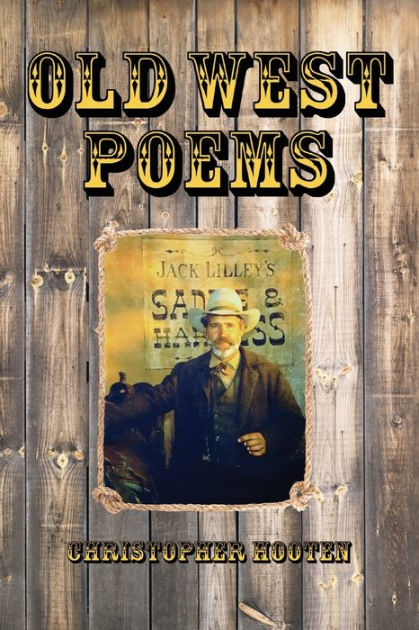 Old West Poems - Gone But Not Forgotten by Christopher Hooten, Jody ...