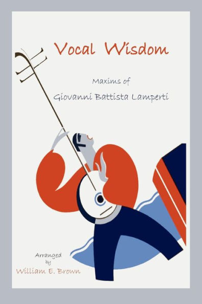 Vocal Wisdom: Maxims of Giovanni Battista Lamperti