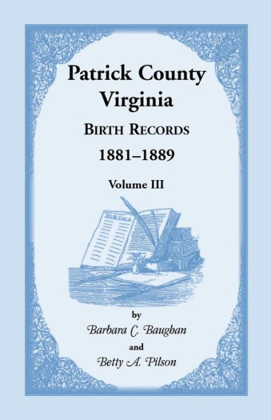 Patrick County, Virginia Birth Records 1881-1889 Volume III