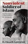 Title: Nonviolent Soldier of Islam: Badshah Khan - A Man to Match His Mountains / Edition 2, Author: Eknath Easwaran