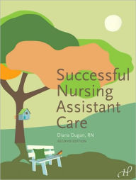 Title: Successful Nursing Assistant Care / Edition 2, Author: Diana Dugan