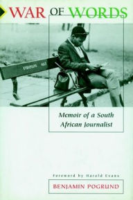 Title: War of Words: Memoir of a South African Journalist, Author: Benjamin Pogrund