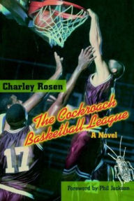 Title: The Cockroach Basketball League: A Novel, Author: Charley Rosen