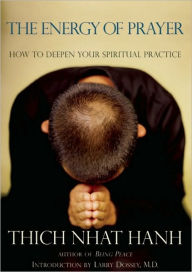 Title: The Energy of Prayer: How to Deepen Your Spiritual Practice, Author: Thich Nhat Hanh