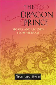 Title: The Dragon Prince: Stories and Legends from Vietnam, Author: Thich Nhat Hanh