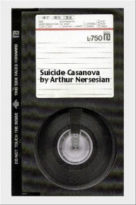 Title: Suicide Casanova, Author: Arthur Nersesian