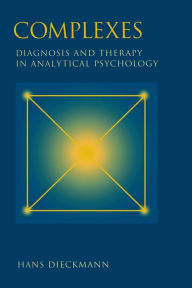 Title: Complexes: Diagnosis and Therapy in Analytical Psychology, Author: Hans Dieckmann