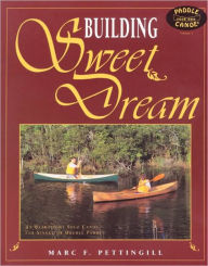 Title: Building Sweet Dream: An Ultralight Solo Canoe for Single and Double Paddle, Author: Marc Pettingill