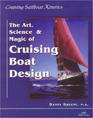 Title: The Art, Science and Magic of Cruising Boat Design, Author: Danny Greene