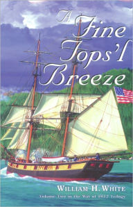 Title: A Fine Tops'l Breeze, Author: William H. White