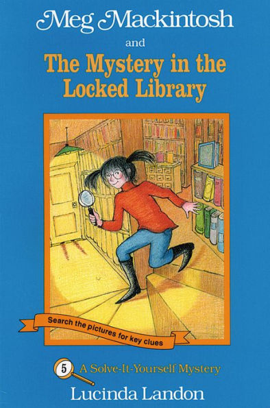 Meg Mackintosh and the Mystery Locked Library: A Solve-It-Yourself