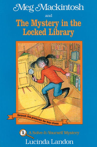Meg Mackintosh and the Mystery in the Locked Library: A Solve-It-Yourself Mystery