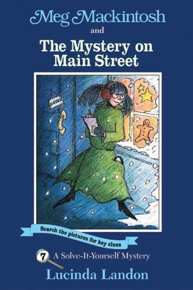Meg Mackintosh and the Mystery on Main Street: A Solve-It-Yourself Mystery