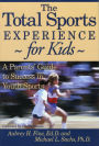 Total Sports Experience - for Kids -: A Parents Guide to Success in Youth Sports