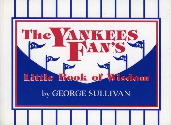 The Yankees Fan's Little Book of Wisdom: 101 Truths -- Learned the Hard Way