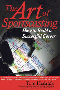 Title: The Art of Sportscasting: How to Build a Successful Career, Author: Tom Hedrick