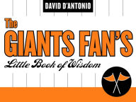 Title: The Giants Fan's Little Book of Wisdom, Author: David D'Antonio