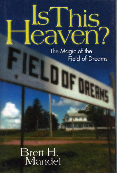 Is This Heaven?: The Magic of the Field of Dreams