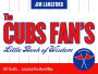 The Cubs Fan's Little Book of Wisdom: 101 Truths...Learned the Hard Way