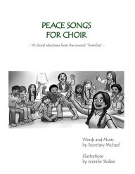 Title: Peace Songs for Choir: 10 choral selections from the musical 