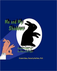 Title: Me and My Shadows: Shadow Puppet Fun for Kids of All Ages, Author: Elizabeth Adams