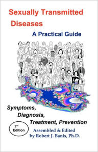 Title: Sexually Transmitted Diseases: Symptoms, Diagnosis, Treatment, Prevention / Edition 2, Author: Robert J. Banis